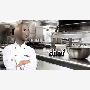 Shef   Mememan, Chef